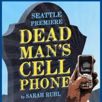 ArtsWest Premieres DEAD MAN'S CELL PHONE 9/9-10/3